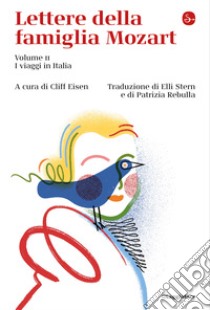 Lettere della famiglia Mozart. Vol. 2: I viaggi in Italia libro di Eisen C. (cur.)