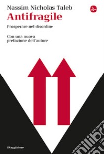 Antifragile. Prosperare nel disordine libro di Taleb Nassim Nicholas