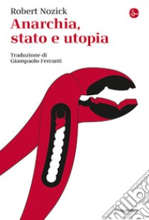 Anarchia, stato e utopia libro di Nozick Robert