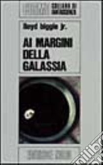 Ai margini della galassia libro di Biggle Lloyd jr.