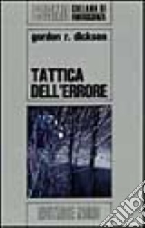 Tattica dell'errore libro di Dickson Gordon R.