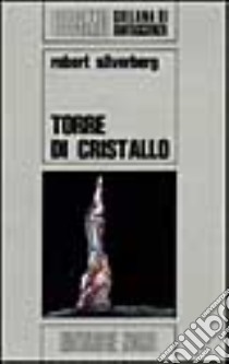 Torre di cristallo libro di Silverberg Robert