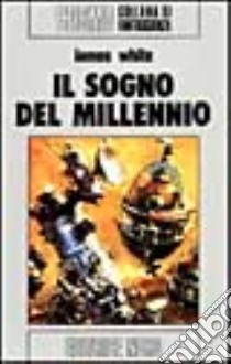 Il sogno del millennio libro di White James