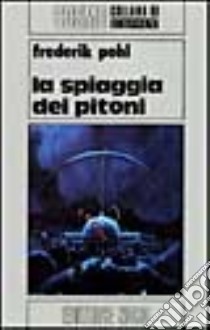 La spiaggia dei pitoni libro di Pohl Frederik