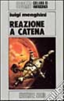 Reazione a catena libro di Menghini Luigi