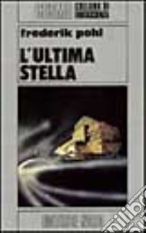 L'ultima stella libro di Pohl Frederik - Kornbluth Cyril