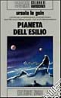 Pianeta dell'esilio libro di Le Guin Ursula