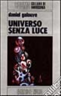 Universo senza luce libro di Galouye Daniel