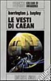 Le vesti di Caean libro di Bayley Barrington J.