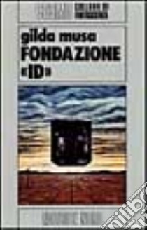 Fondazione Id libro di Musa Gilda