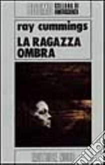 La ragazza ombra libro di Cummings Ray