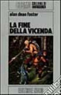 La fine della vicenda libro di Foster Alan D.