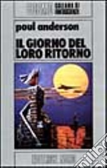 Il giorno del loro ritorno libro di Anderson Poul