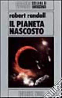 Il pianeta nascosto libro di Randall Robert