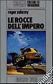 Le rocce dell'impero libro di Zelazny Roger