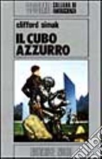 Il cubo azzurro libro di Simak Clifford D.