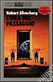 L'ora del passaggio libro di Silverberg Robert