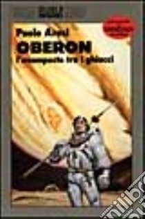 Oberon l'avamposto tra i ghiacci libro di Aresi Paolo