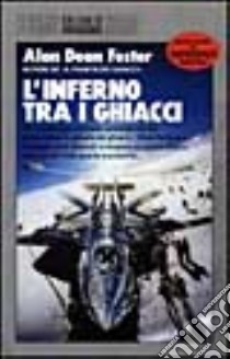 L'inferno fra i ghiacci libro di Foster Alan D.