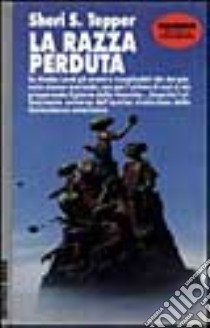 La razza perduta libro di Tepper Sheri S.