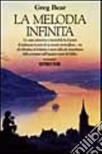 La melodia infinita libro di Bear Greg