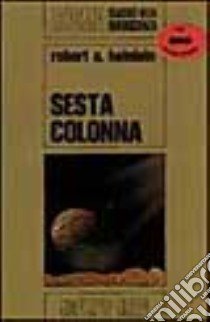 Sesta colonna libro di HEINLEIN