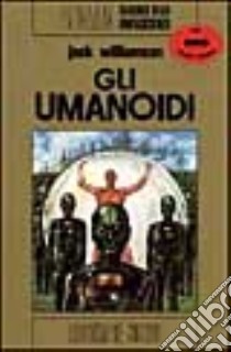 Umanoidi libro di Williamson Jack