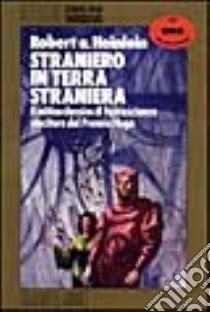 Straniero in terra straniera libro di HEINLEIN