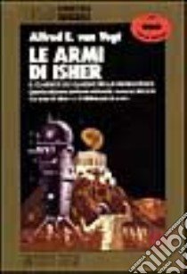 Le armi di Isher libro di Van Vogt Alfred E.