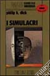 I simulacri libro di Dick Philip K.