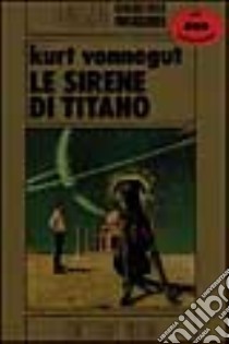 Le sirene di Titano libro di VONNEGUT