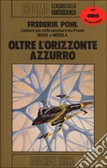 Oltre l'orizzonte azzurro libro di Pohl Frederik