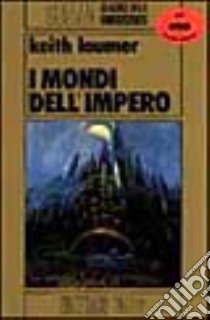 I mondi dell'impero libro di Laumer Keith