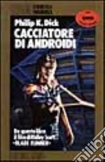 Cacciatore di androidi libro di Dick Philip K.