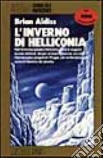 L'inverno di Helliconia libro di Aldiss Brian W.