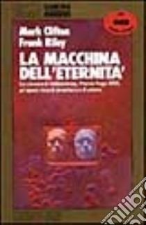 La macchina dell'eternità libro di Clifton Mark - Riley Frank