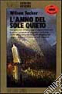 L'anno del sole quieto libro di Tucker Wilson