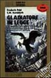 Gladiatore in legge libro di Pohl Frederik - Kornbluth Cyril