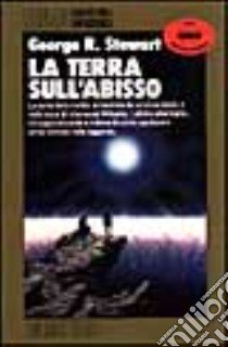 La terra sull'abisso libro di Stewart George R.