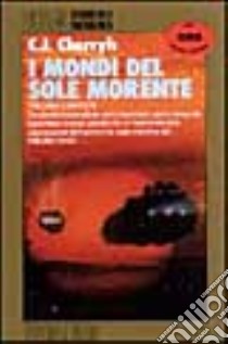 I mondi del sole morente libro di Cherryh Carolyn J.