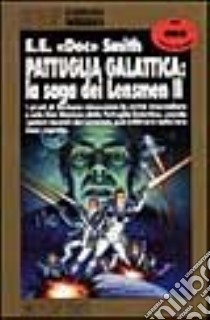 Pattuglia galattica: la saga dei Lensmen II libro di Smith Edward E.