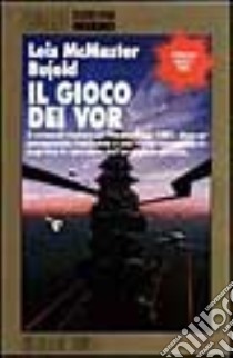 Il gioco dei Vor libro di McMaster Bujold Lois