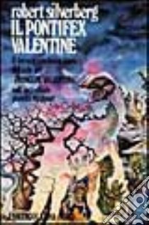 Il pontifex Valentine libro di Silverberg Robert