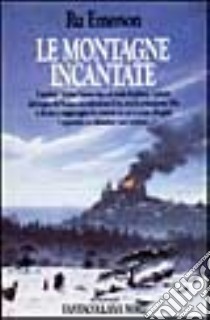 Le montagne incantate libro di Emerson Ru