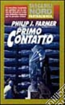 Primo contatto libro di Farmer Philip J.