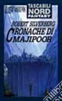 Cronache di Majipoor libro di Silverberg Robert