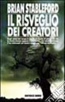 Il risveglio dei creatori libro di Stableford Brian