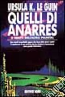 Quelli di Anarres libro di Le Guin Ursula K.