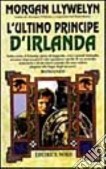 L'ultimo principe d'Irlanda libro di Llywelyn Morgan