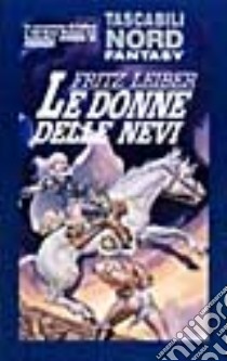 Le donne delle nevi libro di Leiber Fritz